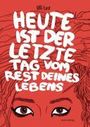 Ulli Lust: Heute ist der letzte Tag vom Rest deines Lebens, Buch