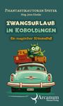 Titel: "ZWANGSURLAUB IN KOBOLDINGEN", Ein grünes Auto mit Koffer und Kobold auf dem Dach. Unten ein Verlagslogo.