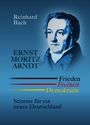 Reinhard Bach: Ernst Moritz Arndt - Frieden Freiheit Demokratie, Buch