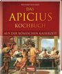 : Das Apicius Kochbuch aus der römischen Kaiserzeit, Buch