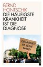 "BERND HONTSCHIK DIE HÄUFIGSTE KRANKHEIT IST DIE DIAGNOSE." Im unteren Bildteil: Ein Schild mit „GESUNDHEIT IST KEINE WARE!“