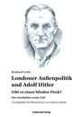 Reinhard Leube: Londoner Außenpolitik & Adolf Hitler 1, Buch