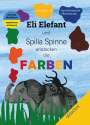 Katharina Ettle: Eli Elefant und Spilla Spinne entdecken die FARBEN, Buch