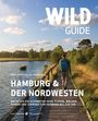 Nehrhoff von Holderberg Björn: Wild Guide Hamburg & der Nordwesten, Buch
