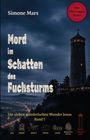 "Simone Marx. Mord im Schatten des Fuchsturms. Der Thüringen-Krimi. Die sieben mörderischen Wunder Jenas, Band I."
