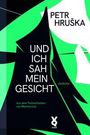 Auf dem Cover steht "Petr Hruška: Und ich sah mein Gesicht. Gedichte. Aus dem Tschechischen von Martina Lisa". Darunter Logo.