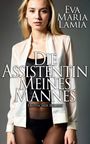 Eva Maria Lamia: Die Assistentin Meines Mannes 1 - Erotischer Roman, Buch