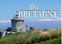 : Die Bretagne - Ein Bildband, Buch