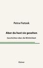 Petra Fietzek: Aber du hast sie gesehen, Buch