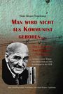 Hans Jürgen Vogelsang: Man wird nicht als Kommunist geboren... Das Leben des Paul Johannes Vogelsang, Buch