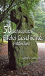 Gabriele Harzheim: 50 Schauplätze Eifeler Geschichte entdecken, Buch