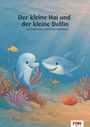 "Der kleine Hai und der kleine Delfin" von Emma Köper und Ariane Willikonsky. Illustration: Delfin und Hai im Meer.
