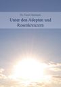 Franz Hartmann: Unter den Adepten und Rosenkreuzern, Buch