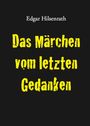Titel: "Das Märchen vom letzten Gedanken" in großen gelben Buchstaben. Autor: Edgar Hilsenrath. Schwarzer Hintergrund.