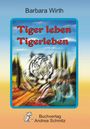 Barbara Wirth: Tiger leben Tigerleben, Buch