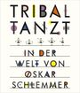 Anne Funck: Tribal tanzt - In der Welt von Oskar Schlemmer, Buch