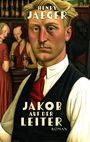 "Henry Jaeger, Jakob auf der Leiter, Roman" ist in großen Buchstaben zu sehen; ein Mann schaut ernst in die Kamera, im Hintergrund zwei Personen an einer Bar.