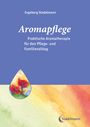 Ingeborg Stadelmann: Aromapflege - Praktische Aromatherapie für den Pflege- und Familienalltag, Buch