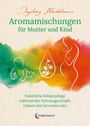 Ingeborg Stadelmann: Aromamischungen für Mutter und Kind, Buch