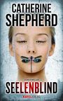 Catherine Shepherd: Seelenblind: Thriller, Buch