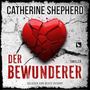 Catherine Shepherd: Der Bewunderer: Thriller, MP3