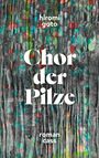 Hiromi Goto: Chor der Pilze, Buch
