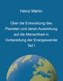 Heinz Märtin: Über die Entwicklung des Planeten und deren Auswirkung auf die Menschheit in Vorbereitung der Energiewende, Buch