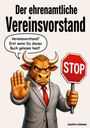 "Der ehrenamtliche Vereinsvorstand" oben. Ein Stier im Anzug mit "STOP"-Schild und Sprechblase: "Erst wenn Du dieses Buch gelesen hast!"