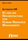 „Automated-HR: KI und die Neugestaltung von Human Resource Management“ von Marco Klein, oranger Hintergrund. Unten ein Logo von THURM WISSENSCHAFTSVERLAG.