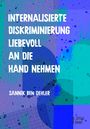 Sannik Ben Dehler: Internalisierte Diskriminierung liebevoll an die Hand nehmen, Buch