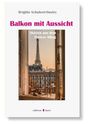 Brigitte Schubert-Oustry: Balkon mit Aussicht, Buch