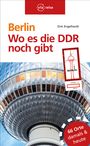 Dirk Engelhardt: Berlin - Wo es die DDR noch gibt, Buch