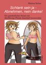 Marion Selzer: Schlank sein ja - Abnehmen, nein danke!, Buch