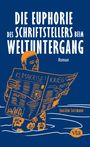 Joachim Lottmann: Die Euphorie des Schriftstellers beim Weltuntergang, Buch