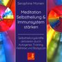 Seraphine Monien: Meditation Selbstheilung & Immunsystem stärken - Selbstheilungskräfte aktivieren durch Autogenes Training, Heilreise und Bodyscan, CD