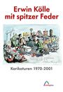 Kölle Erwin: Erwin Kölle mit spitzer Feder, Buch