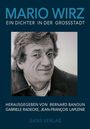 Titel: "MARIO WIRZ EIN DICHTER IN DER GROSSSTADT". Herausgeber: Bernard Banoun, Gabriele Radecke, Jean-François Laplénie. GANS VERLAG. Bild eines Mannes mit Brille.