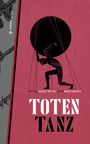 Titel: TOTEN TANZ. Autoren: Texte von Johannes von Saaz, Bilder Morgan Sorensen. Illustriert: Figur trägt schwarze Kugel.