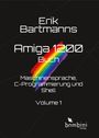 Text: "Erik Bartmanns Amiga 1200 Buch. Maschinensprache, C-Programmierung und Shell. Volume 1. bombini verlag."  
Hintergrund: Schwarze Fläche mit buntem Regenbogenstreifen.
