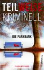 Claudia Westhagen: TEILWEISE KRIMINELL.Die Parkbank, Buch