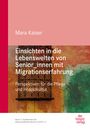 Mara Kaiser: Einsichten in die Lebenswelten von Senior_innen mit Migrationserfahrung, Buch