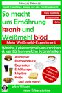 Dantse Dantse: So macht uns Ernährung krank und Weißmehl blöd: Welche Lebensmittel verursachen und verstärken welche Krankheiten?, Buch
