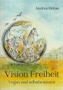 "Andrea Hohse. Vision Freiheit. Vegan und selbstbestimmt." Tierillustration mit Pferd, Kuh, Hund, Kaninchen auf Wiese.