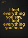 : I feel everything you say, I feel everything you hear., Buch