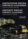 : Fantastische Welten - Perfekte Illusionen. Visuelle Effekte im Film, Buch