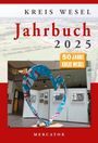 Kreis Wesel: Jahrbuch Kreis Wesel 2025, Buch