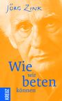 Jörg Zink: Wie wir beten können, Buch