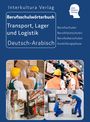 : Berufsschulwörterbuch für Transport, Lager und Logistik. Deutsch-Arabisch, Buch