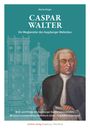 Martin Kluger: Caspar Walter. Ein Wegbereiter des Augsburger UNESCO-Welterbes, Buch