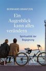 Bernhard Brantzen: Ein Augenblick kann alles verändern, Buch